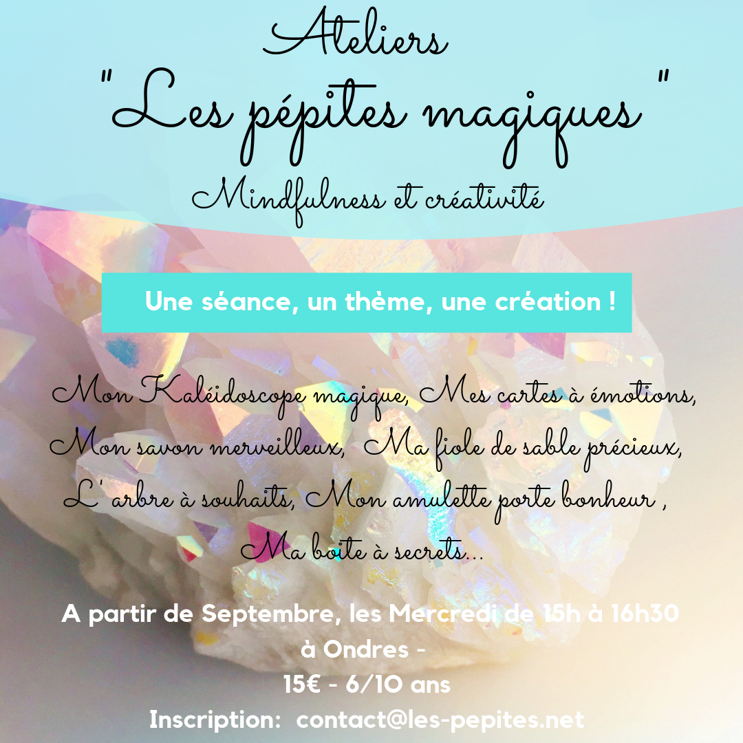 “LES PEPITES MAGIQUES” : ateliers mindfulness & créativité